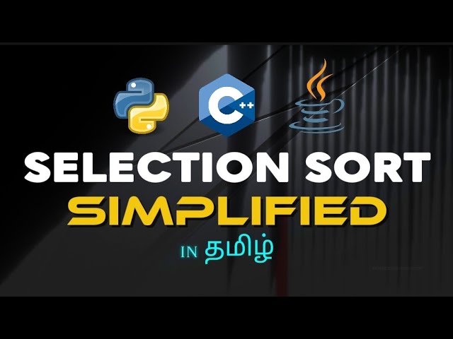 Selection Sort Explained | Basics to Code !! In Python, C++ & Java (In Tamil)💡