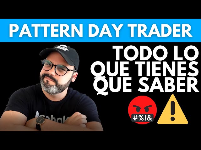 La Regla del Pattern Day Trader explicada | PDT Rule en español