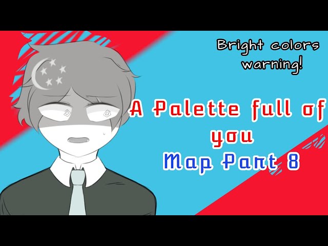 A Palette Full of you [ Map part 8 ] #apalettefullofyou
