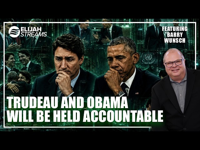 Trudeau And Obama Will Be Held Accountable! - Barry Wunsch