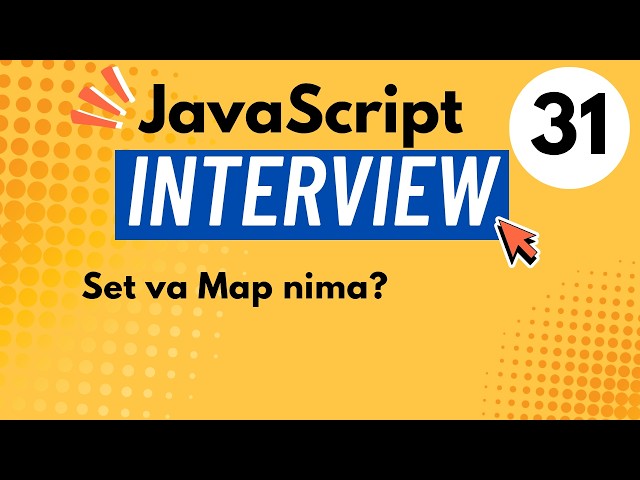 #31 JavaScript Interview | Set va Map nima?