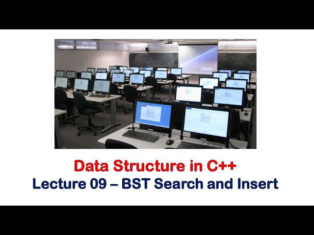 12 - Data structures in C++ - Binary Search Tree Insertion and Searching