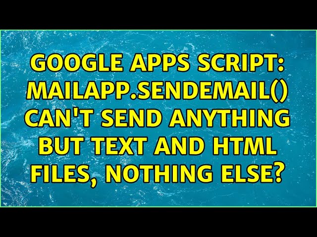 Google Apps Script: MailApp.sendEmail() can't send anything but TEXT and HTML files, nothing else?
