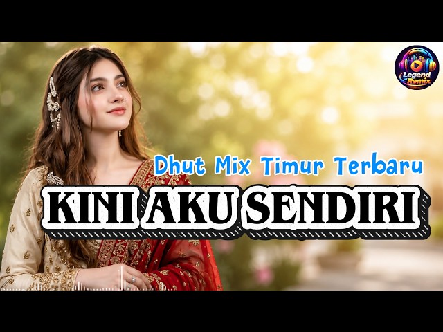 KINI AKU SENDIRI 💔 Dhut Mix Timur Terbaru 2026 | DJ Dangdut Remix Viral Full Bass | Legend Of Remix