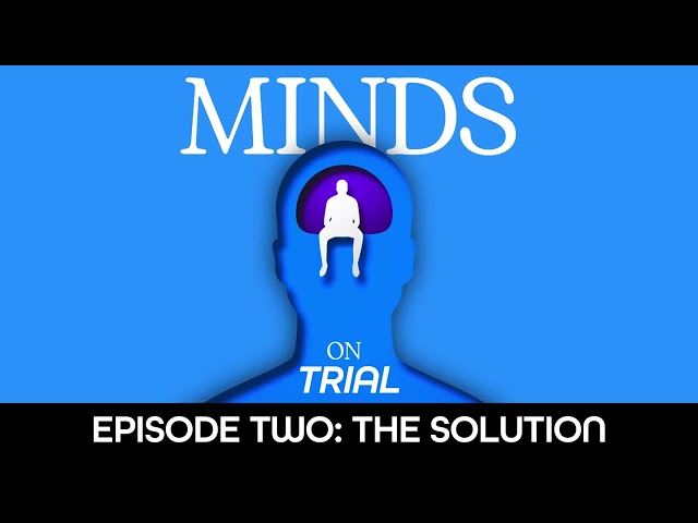 EP2: The Solution (Minds On Trial)