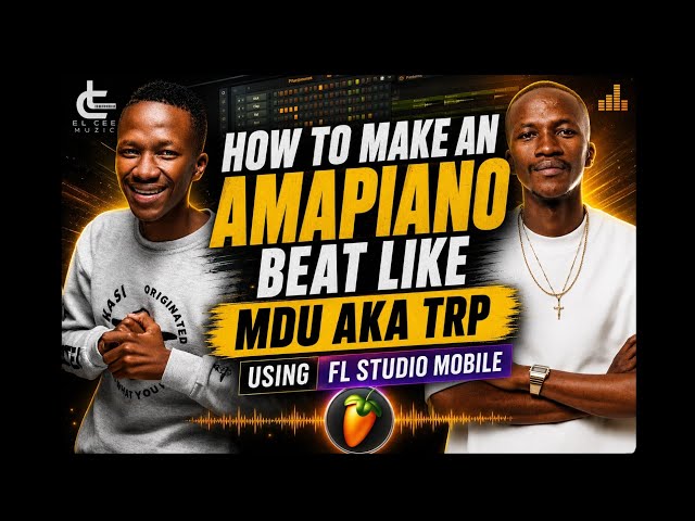 How to make an Amapiano beat like Mdu Aka TRP using FL Studio mobile @el_Cee_900 
