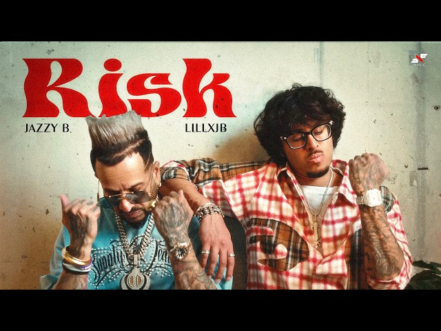RISK | Jazzy B | Lillxjb | Harj Nagra  ( Official Video )