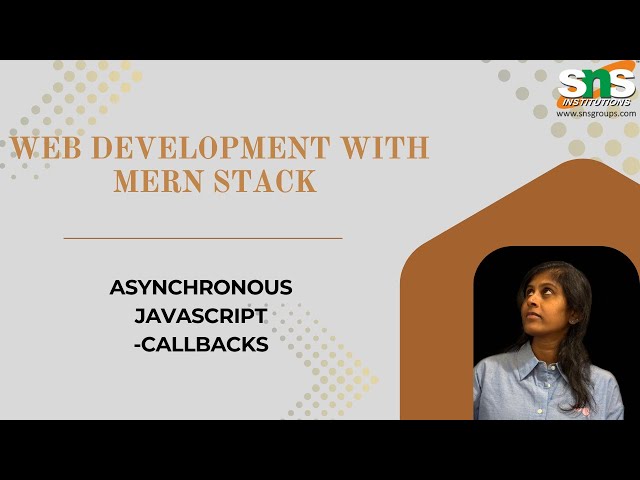 Asynchronous JavaScript Callbacks( Part 1) | Web Development with MERN Stack | SNS Institutions