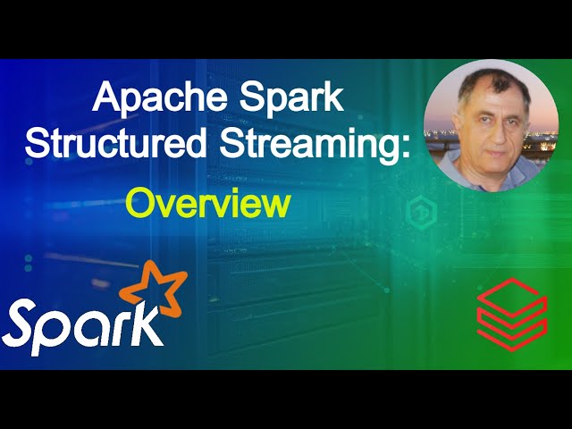 Overview Of Spark Structured Streaming