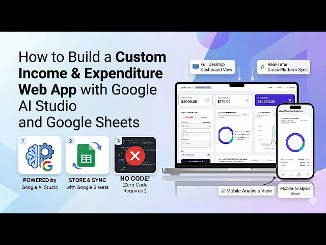 How to Build a Custom Income & Expenditure Web App with Google AI Studio and Google Sheets.