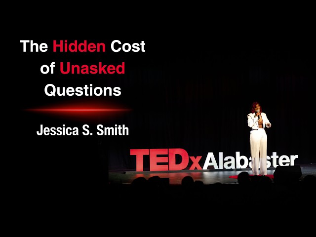 The Hidden Cost of Unasked Questions | Jessica S. Smith | TEDxAlabaster