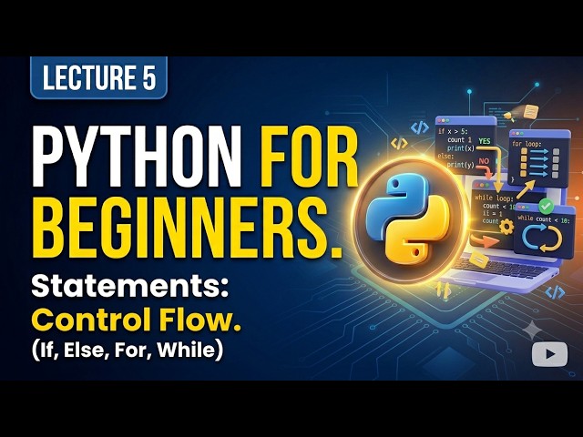 Python If-Else Statements and Loops (For & While) Tutorial | Lecture 5