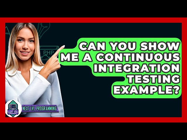 Can You Show Me A Continuous Integration Testing Example? - Next LVL Programming