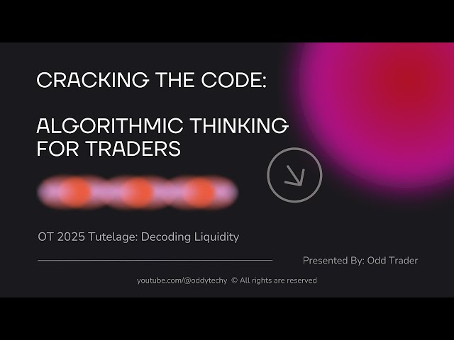 2025 Odd Trader Tutelage / Algorithmic Thinking 101 / Episode #2