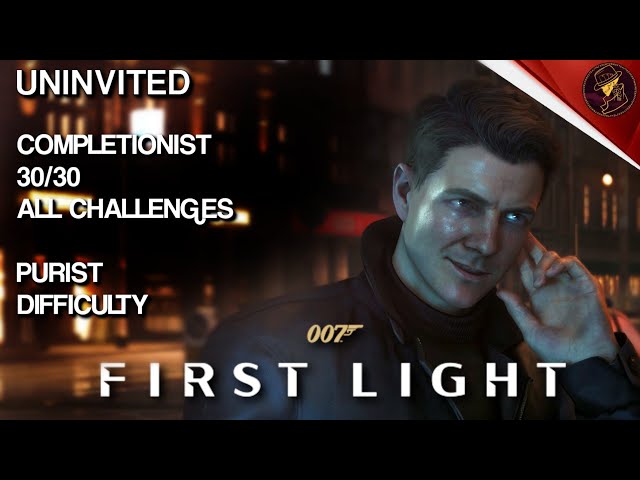 007 First Light | Uninvited Completionist - 30/30 All Challenges - Purist Difficulty