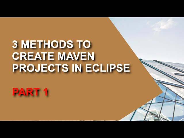 3 Methods to Create Maven Projects in Eclipse (Part 1)