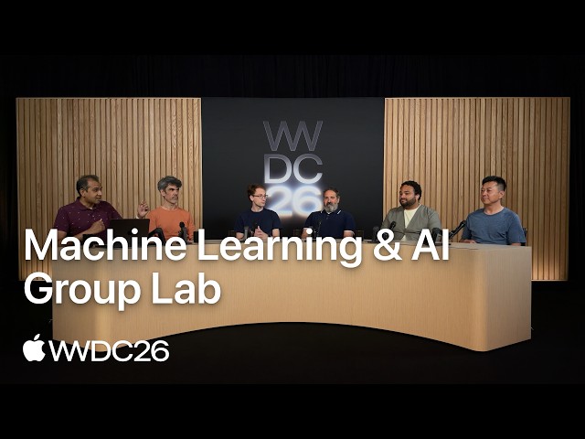 WWDC26: Machine Learning & AI Group Lab | Apple