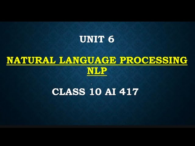 Unit 6: Natural Language Processing - AI Code 417