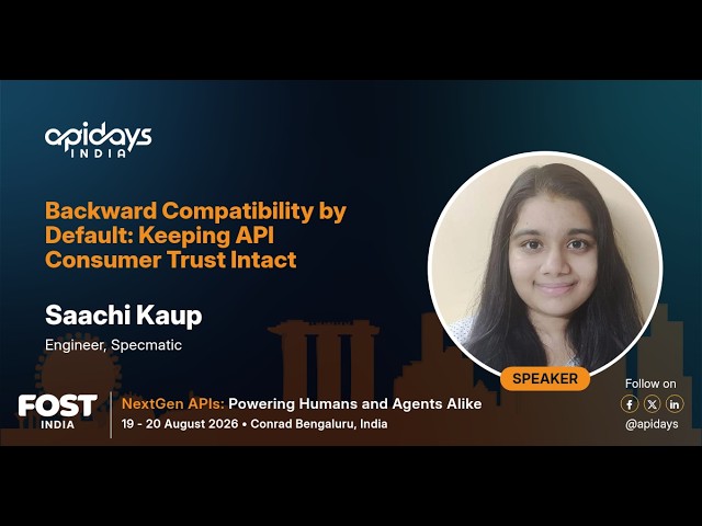 Backward Compatibility by Default: Keeping API Consumer Trust Intact | apidays India 2026