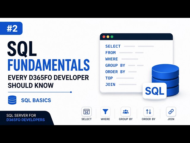 SQL Fundamentals Every D365FO Developer Should Know | SQL Basics #2