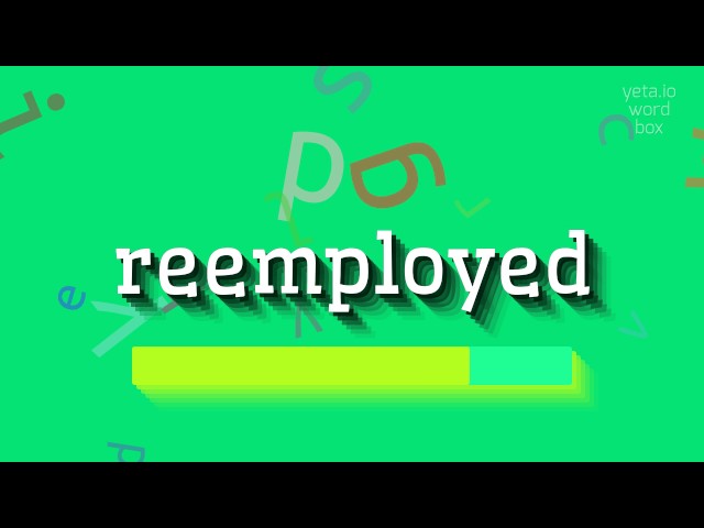 REEMPLOYED - HOW TO PRONOUNCE REEMPLOYED? #reemployed