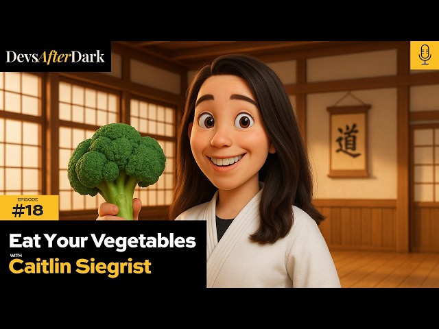Ep. 18 - Eat Your Vegetables with Caitlin Siegrist | Devs:After Dark
