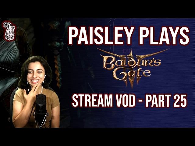 Paisley_Trees plays Baldur's Gate 3 | PART 25