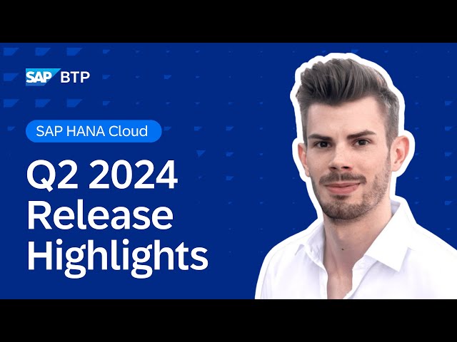 Top New Features in SAP HANA Cloud | Q2 2024 Release Highlights