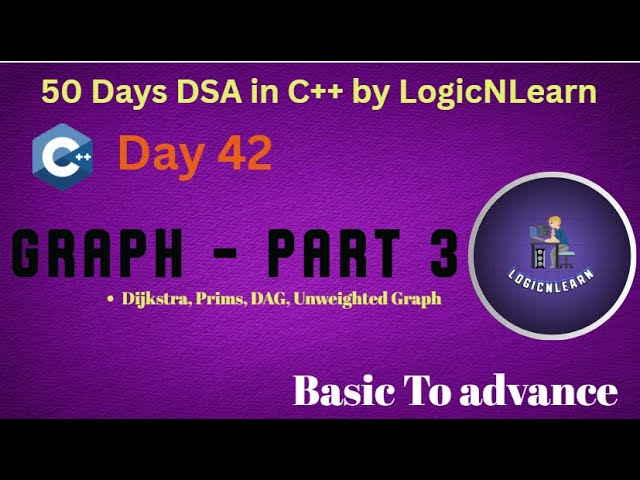 Day 42: Shortest Path in Graphs |Dijkstra, Prims, DAG, Unweighted| 50 Days DSA in C++ by LogicNLearn