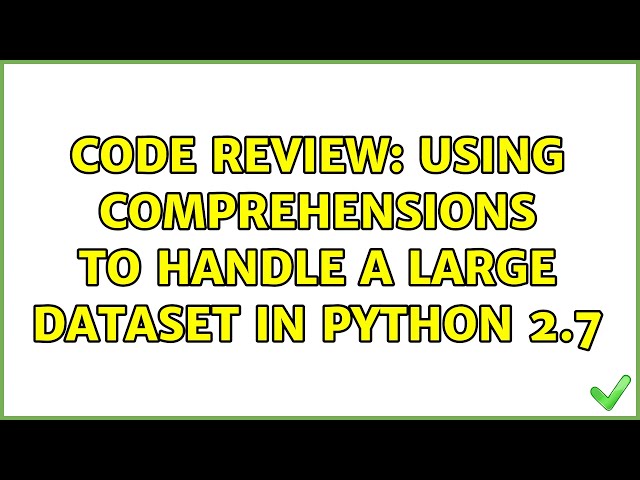 Code Review: Using Comprehensions to Handle a Large Dataset in Python 2.7