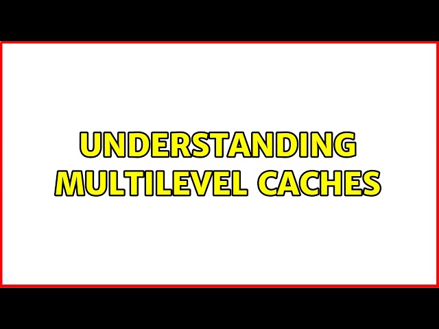 Understanding Multilevel Caches (2 Solutions!!)