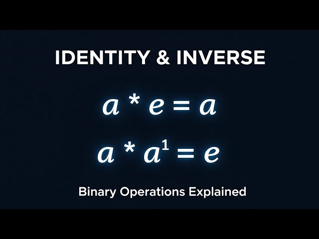 Binary operations | Inverse and Identity elements