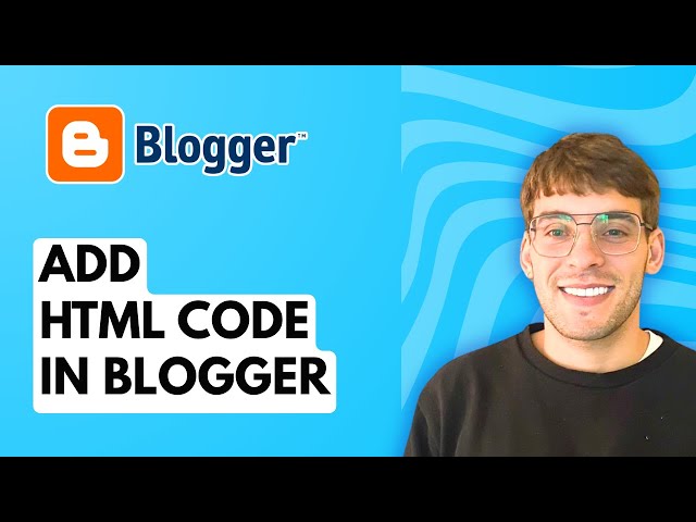 How To Add HTML Code In Blogger [2026 Full Guide]