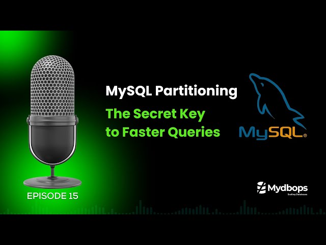 MySQL Partitioning - The Secret Key to Faster Queries Mydbops Podcast Episode 15