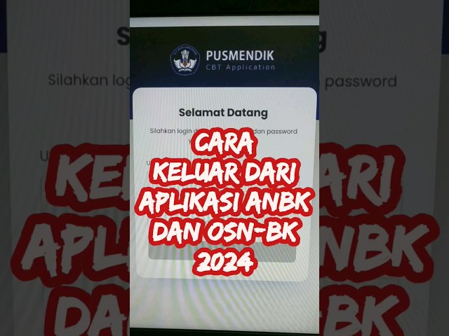 Tutorial Mudah Cara Keluar dari Aplikasi ANBK dan OSN-BK 2024