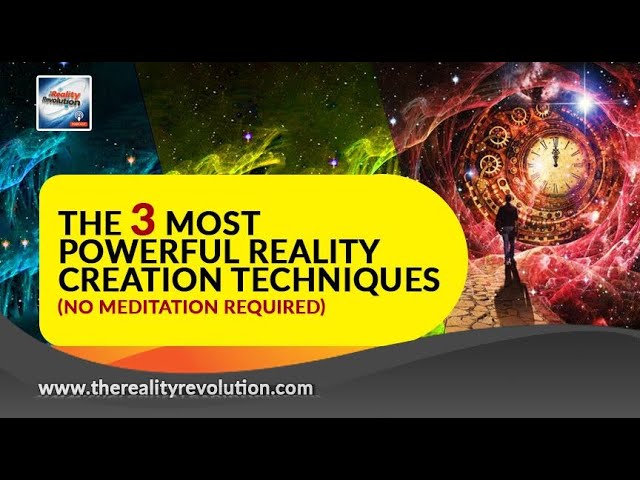 The 3 Most Powerful Reality Creation Techniques (No Meditation Required)