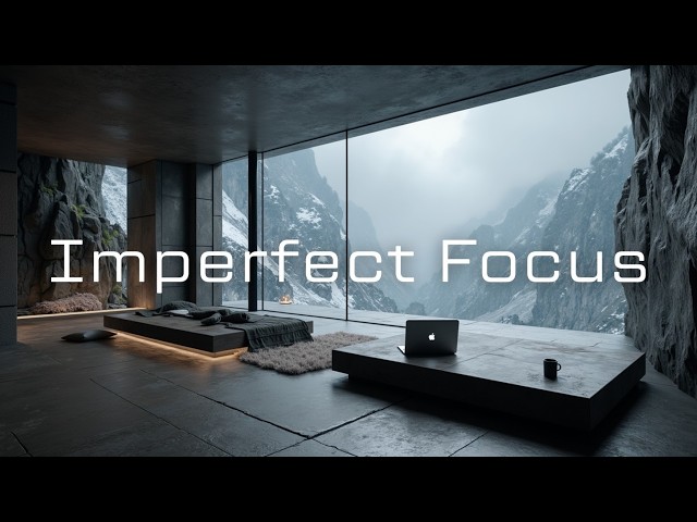 Deep Work Playlist That Accepts Imperfect Focus - Study Music for Gentle Progress & Sustainable