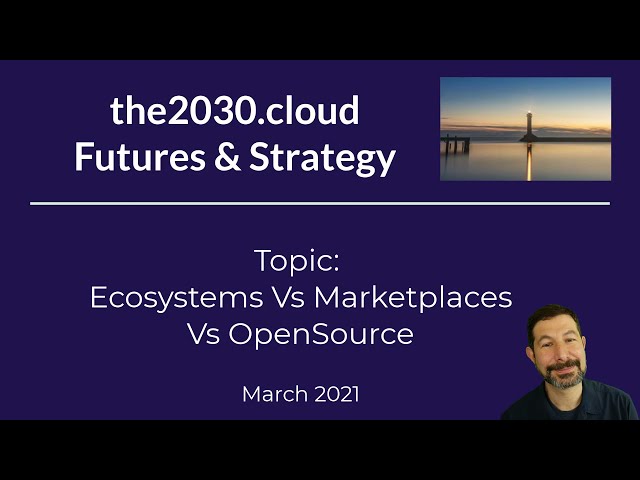 Ecosystems Vs Marketplaces Vs OpenSource