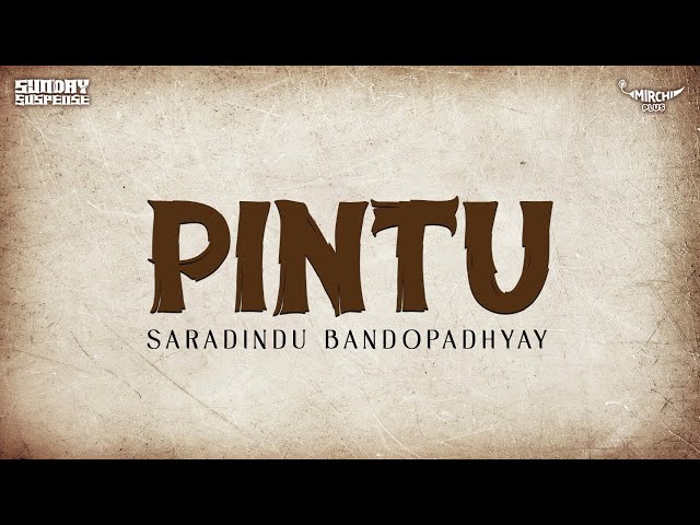 Sunday Suspense | Saradindu Bandyopadhyay | Pintu | Mirchi 98.3