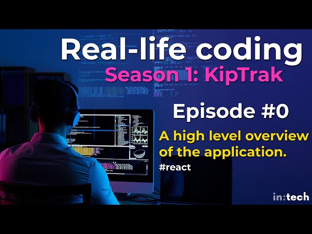 Real-life Coding: High Level Overview of the App (KipTrak #0)