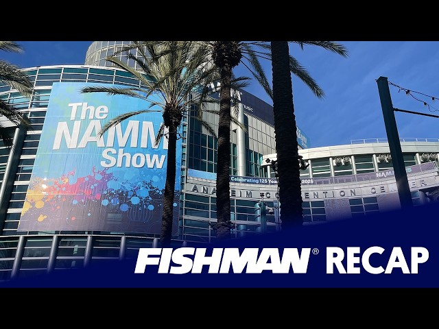 Fishman at NAMM 2026 | Recap