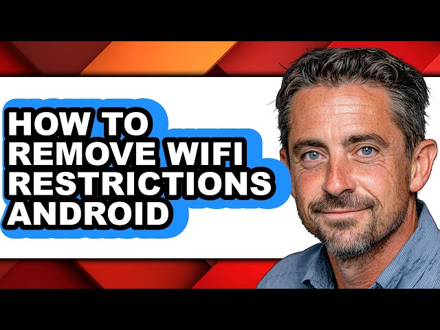 How to Remove Wifi Restrictions Android (full Guide)