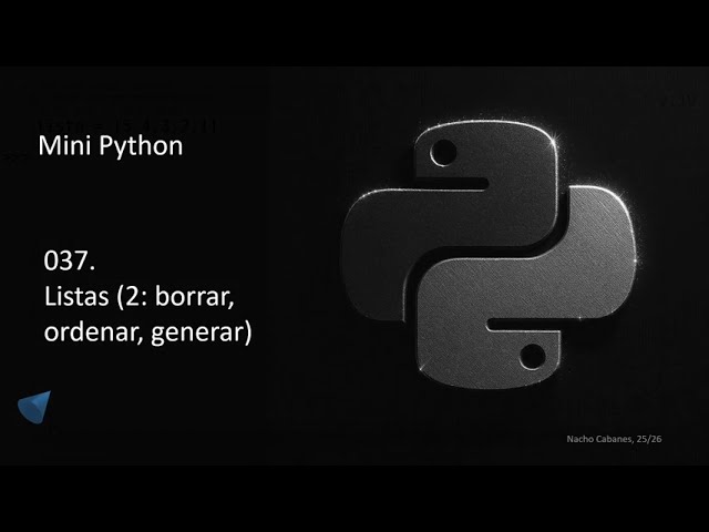 Mini Python 037 - Listas (2: borrar, ordenar, generar)
