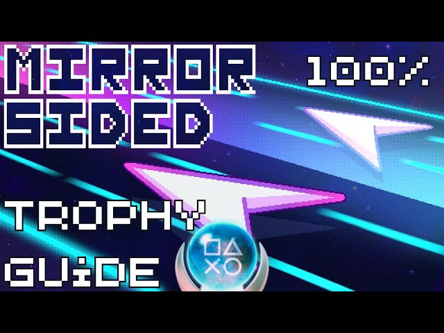 Mirror Sided | Easy $1 Fast Platinum! | 100% Trophy Guide