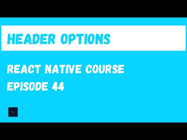 Navigation Header options. React Native Beginner Project Course.#44