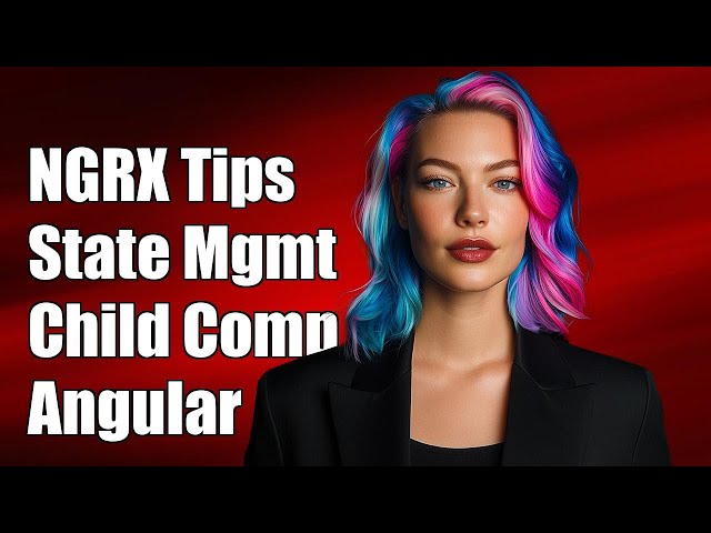 Effective NGRX State Management for Child Components in Angular Applications