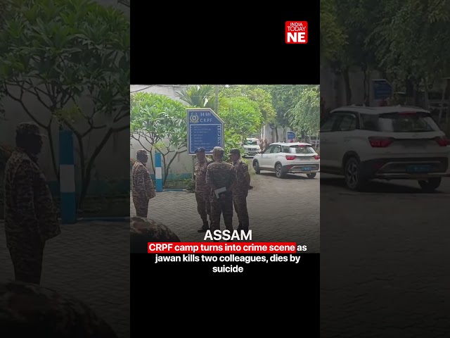 Assam | CRPF camp turns into crime scene as jawan kills two colleagues, dies by suicide