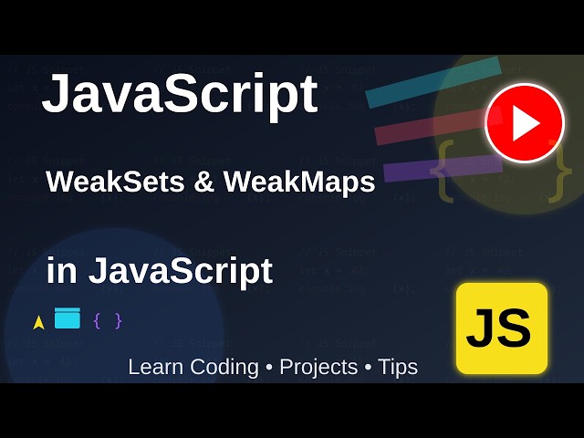 WeakSet and WeapMap in JavaScript