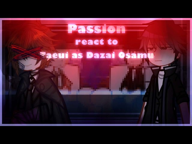 ‖•Passion react to Jong Taeui as Dazai Osamu•‖ Part 3 ‖My Au‖ Passion x BSD ‖ Hope you like🍀🍀💗