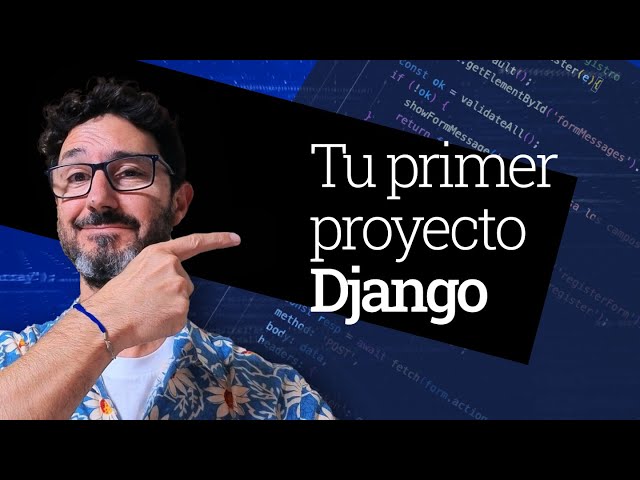 Frontend moderno, frameworks y el primer proyecto en Django